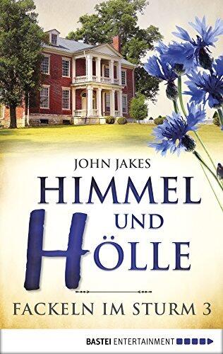 Himmel und Hölle | Fackeln im Sturm - Band 3: Das große historische Südstaaten-Epos (Die North & South Trilogie)