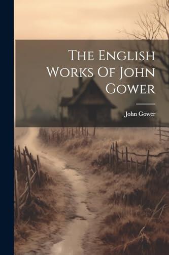 The English Works Of John Gower