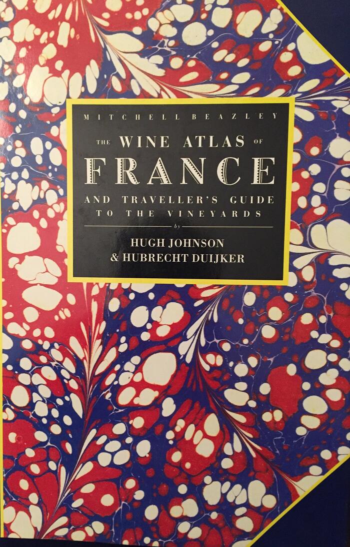 The Wine Atlas of France: And Traveller's Guide to the Vineyards