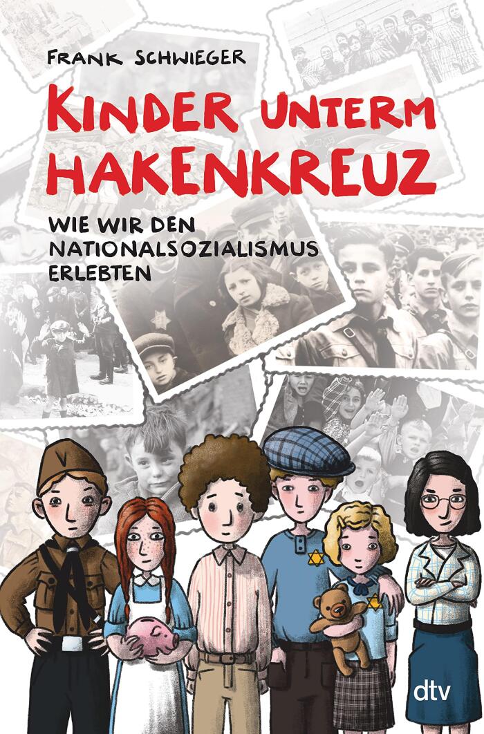 Kinder unterm Hakenkreuz - Wie wir den Nationalsozialismus erlebten: Biografisches Kindersachbuch ab 9 (Kinder und Krieg 1)