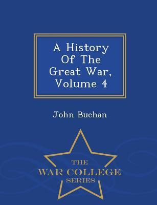 A History Of The Great War, Volume 4 - War College Series