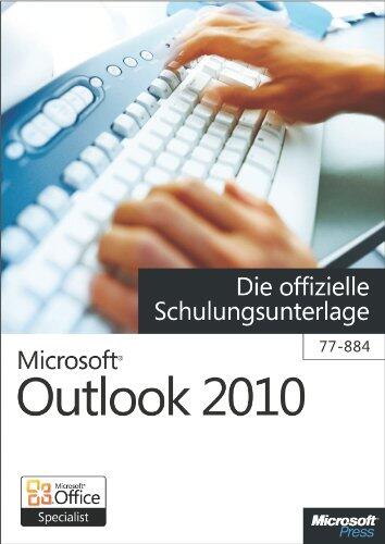 Microsoft Outlook 2010 - Die offizielle Schulungsunterlage (77-884)