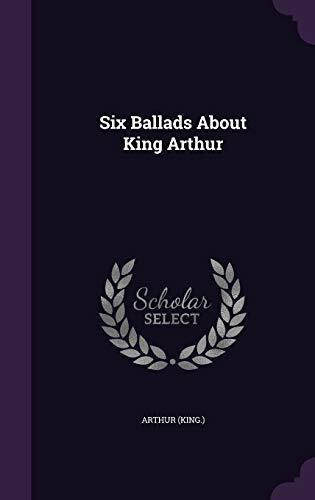 Six Ballads About King Arthur
