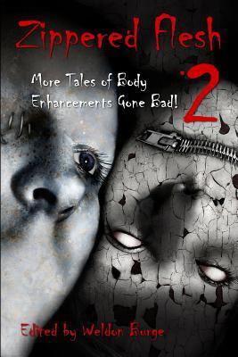 Zippered Flesh 2: More Tales of Body Enhancements Gone Bad