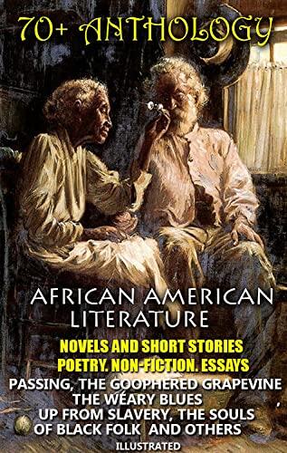 70+ Anthology. African American literature. Novels and short stories. Poetry. Non-fiction. Essays: Passing, The Goophered Grapevine , The Weary Blues, ... Slavery, The Souls of Black Folk and others