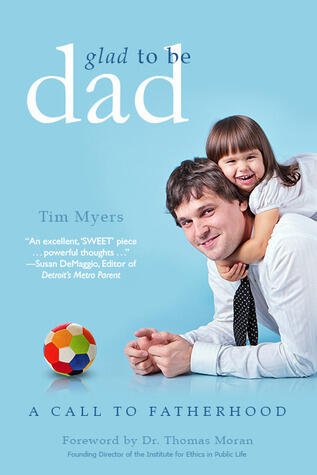 Glad to Be Dad:  A Call to Fatherhood