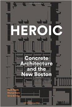 Heroic: Concrete Architecture and the New Boston