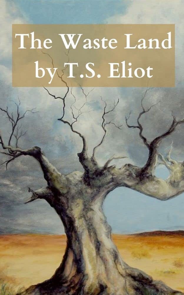 The Waste Land by T.S. Eliot: The Original & Complete 1922 Classic Poem!