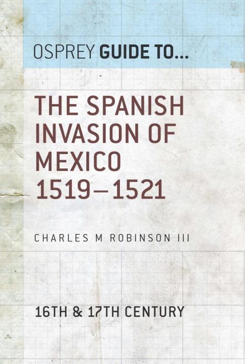 The Spanish Invasion of Mexico (1519-1521)