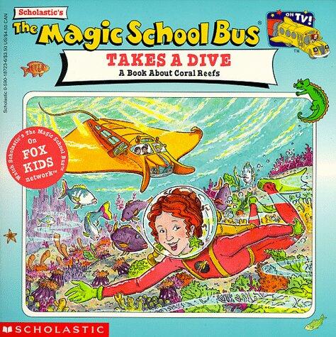 The Magic School Bus Takes A Dive: A Book About Coral Reefs