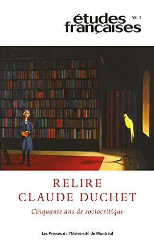Études Françaises (Volume 58, Numéro 3, 2022): Relire Claude Duchet