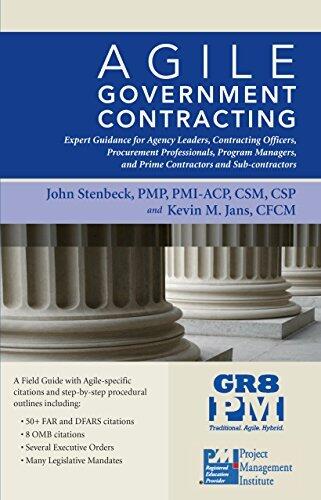 Agile Government Contracting - Expert Guidance for Department, Command and Agency Leaders, Contracting Officers, Procurement Professionals, Program ... Sub-Contractors by John Stenbeck
