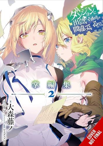 Is It Wrong to Try to Pick Up Girls in a Dungeon? Minor Myths and Legends, Vol. 2 (light novel) (Volume 2)