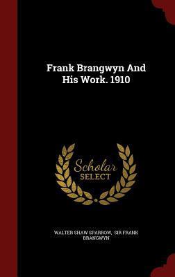 Frank Brangwyn And His Work. 1910