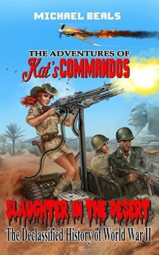 Slaughter in the Desert: The Declassified History of World War II