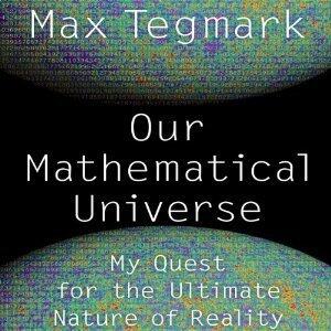 Our Mathematical Universe: My Quest for the Ultimate Nature of Reality