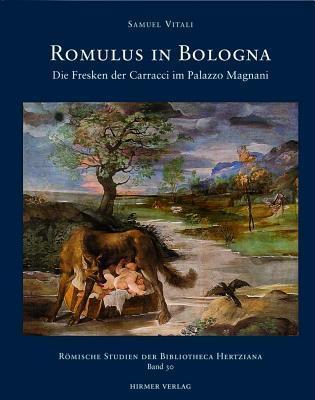 Romulus in Bologna (Die Fresken der Caracci im Palazzo Magnani)