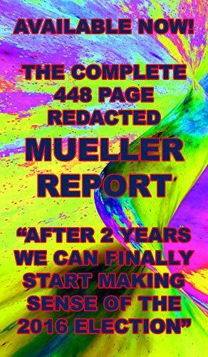 AVAILABLE NOW - The Entire (Redacted) 448-page Mueller Report on Donald Trump, Russian Interference, and Obstruction of Justice