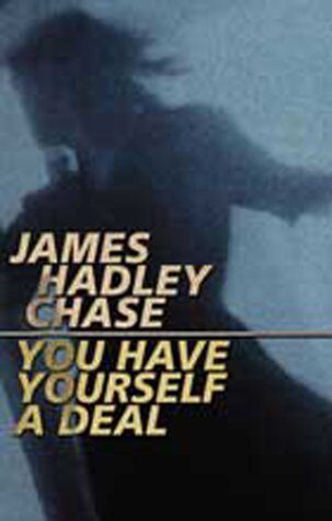 You Have Yourself A Deal by James Hadley Chase (23-Sep-2008) Paperback