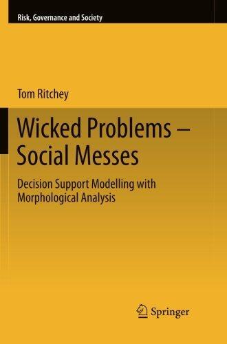 Wicked Problems - Social Messes: Decision Support Modelling with Morphological Analysis (Risk, Governance and Society)