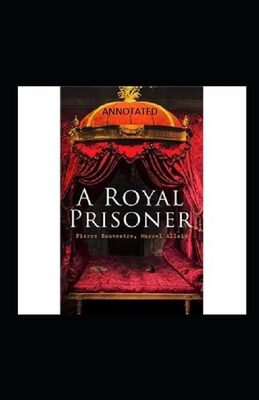 A Royal Prisoner: Story of Crime & Law: Annotated