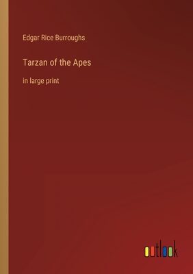 Tarzan of the Apes: in large print