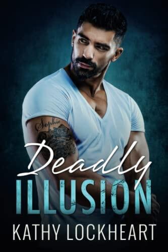 Deadly Illusion: A Gripping Romantic Suspense Page-Turner With Twists Through the Very End