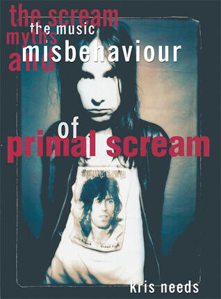 The Scream: The Music, Myths, and Misbehavior of Primal Scream
