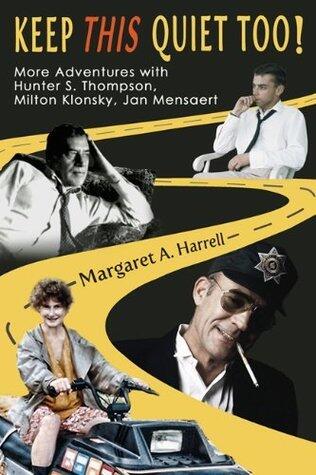 Keep This Quiet Too!: More Adventures with Hunter S. Thompson, Milton Klonsky, Jan Mensaert