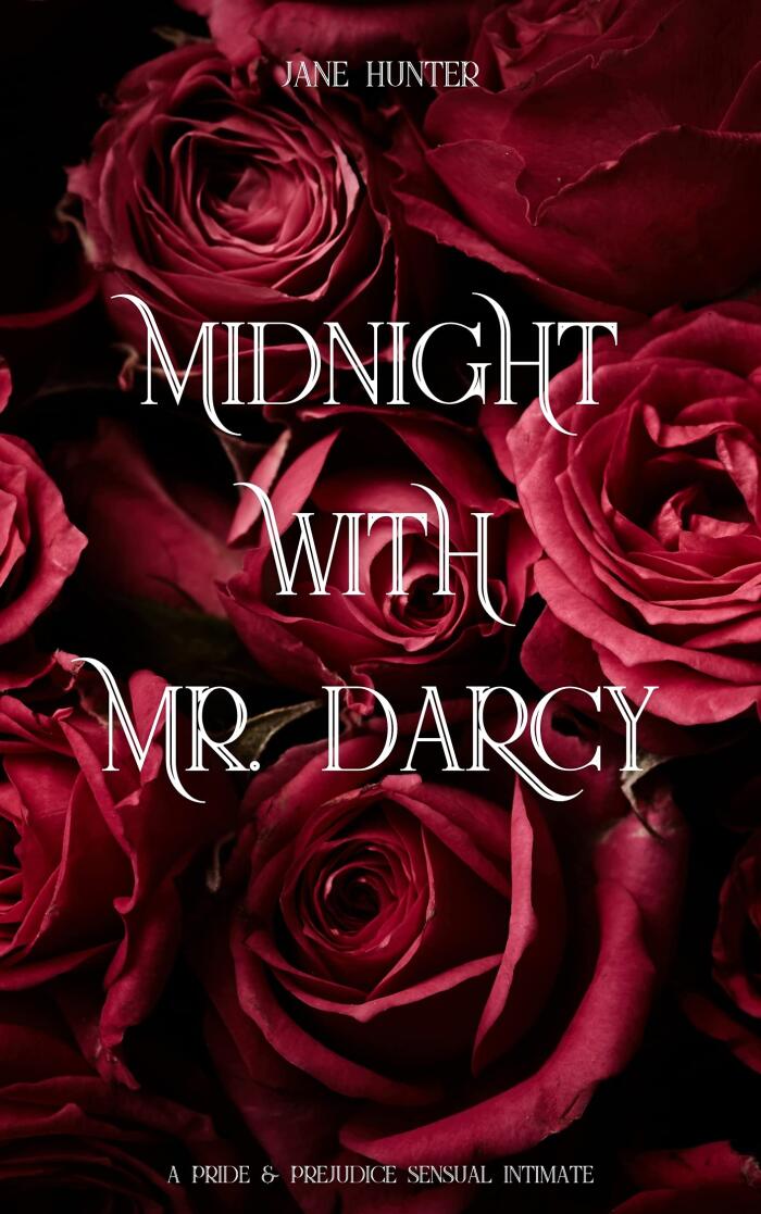 Midnight with Mr. Darcy: A Pride and Prejudice Sensual Intimate