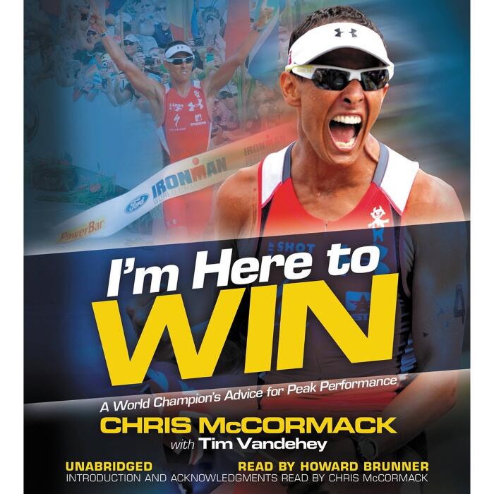 I'm Here to Win: A World Champion's Advice for Peak Performance