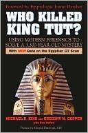 Who Killed King Tut?: Using Modern Forensics to Solve a 3,300-year-old Mystery
