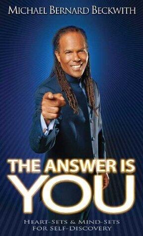 The Answer Is You: Heart Sets & Mind Sets for Self-Discovery