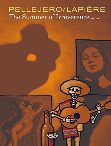 The summer of irreverence - Volume 1: Part One (L'impertinence d'un été