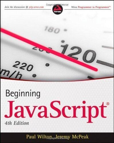 Beginning JavaScript by Wilton, Paul, McPeak, Jeremy 4th (fourth) Edition [Paperback(2009)]