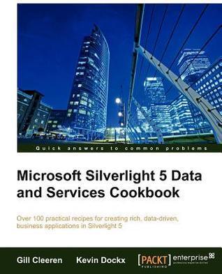 Microsoft Silverlight 5 Data and Services Cookbook