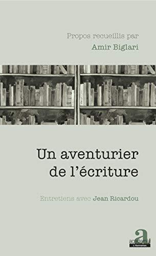 Un aventurier de l'écriture: Entretiens avec Jean Ricardou