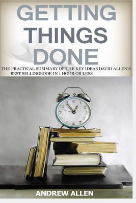 Getting Things Done: Life Organization and GTD 2 in 1 bookset. The Practical Summary of the key ideas of David Allen's Best Selling Book. Organize ... productivity, personal time management)