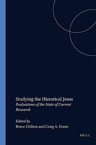Studying the Historical Jesus: Evaluations of Current Research