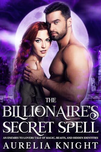 The Billionaire's Secret Spell: An enemies-to-lovers tale of magic, beasts, and hidden identities