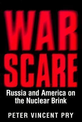 War Scare: Russia and America on the Nuclear Brink