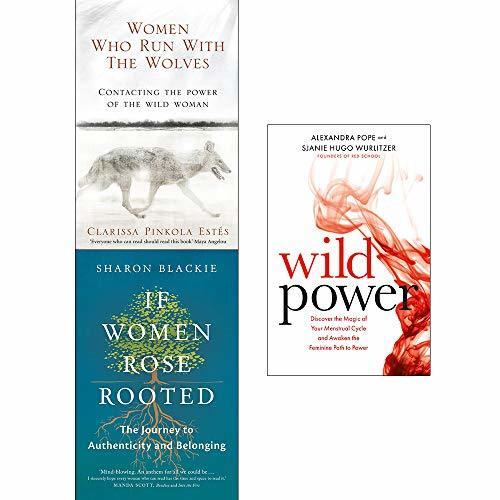 Women Who Run With The Wolves / If Women Rose Rooted / Wild Power