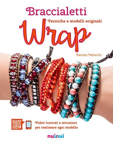 Braccialetti Wrap: Tecniche e Modelli Originali