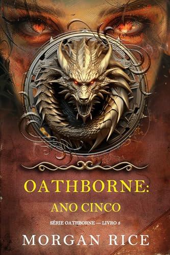 Oathborne: Ano Cinco (Série Oathborne — Livro 5)