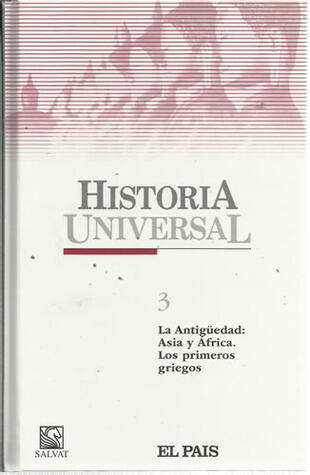 Historia Universal. 3. La antigüedad: Asia y África. Los primeros griegos