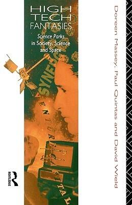 High-Tech Fantasies: Science Parks in Society, Science and Space