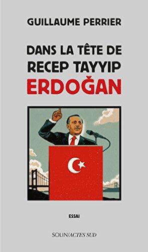Dans la tête de Recep Tayyip Erdogan (COEDITION SOLIN)
