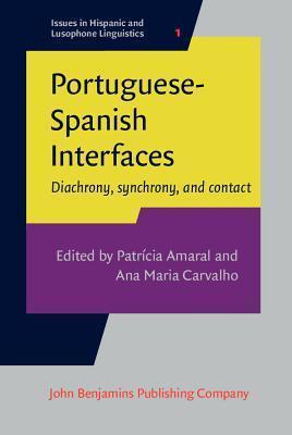 Portuguese-Spanish Interfaces: Diachrony, Synchrony, and Contact