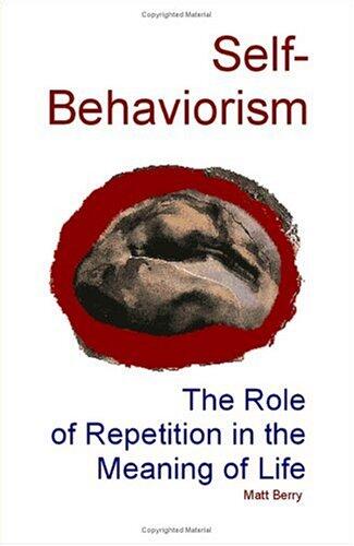 Self-Behaviorism: The Role of Repetition in the Meaning of Life