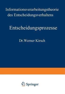 Entscheidungsprozesse: Zweiter Band: Informationsverarbeitungstheorie des Entscheidungsverhaltens